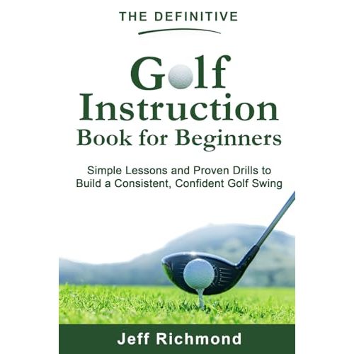 The Definitive Golf Instruction Book for Beginners