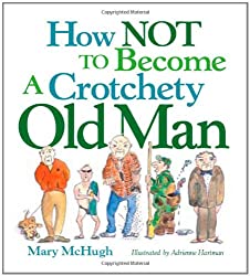 how not to become a crotchety old man book