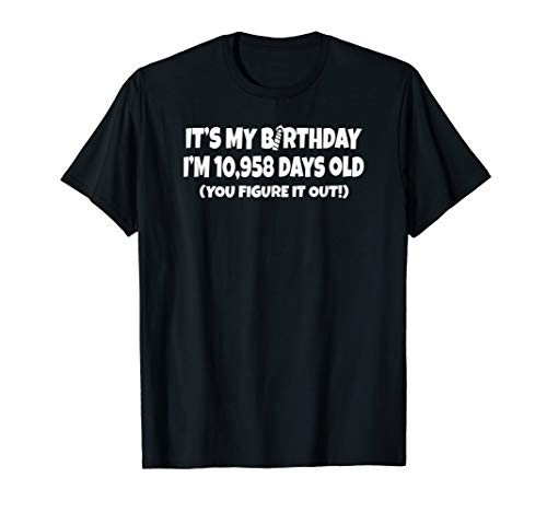 I´m 10958 days old T-shirt